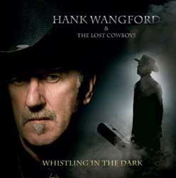 Hank's CD, recorded in 2014 with the Lost Cowboys: Whistling in the Dark is now available at gigs and in all good record shops!